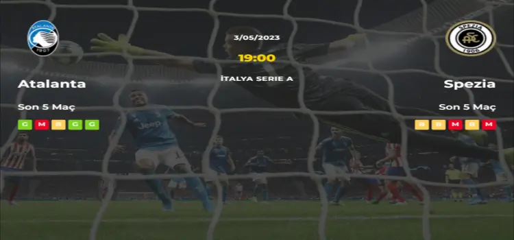 Atalanta Spezia İddaa Maç Tahmini 3 Mayıs 2023