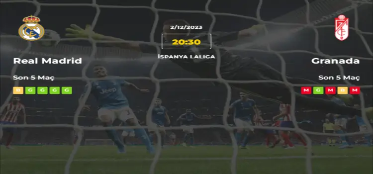 Real Madrid Granada İddaa Maç Tahmini 2 Aralık 2023