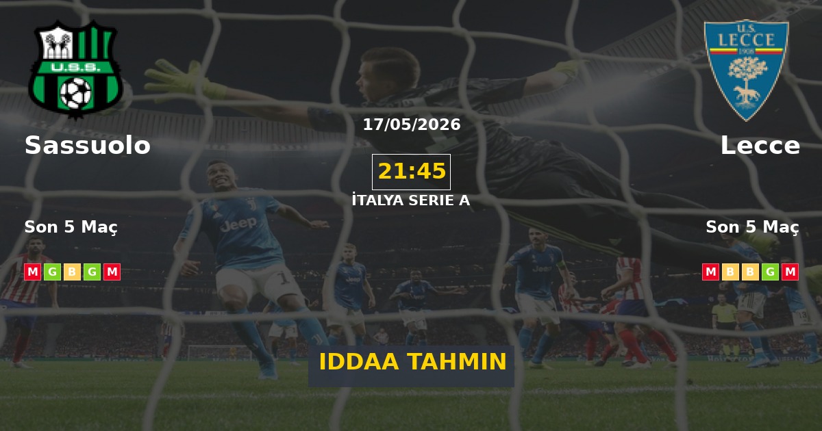 Sassuolo Lecce İddaa Maç Tahmini 17 Mayıs 2026