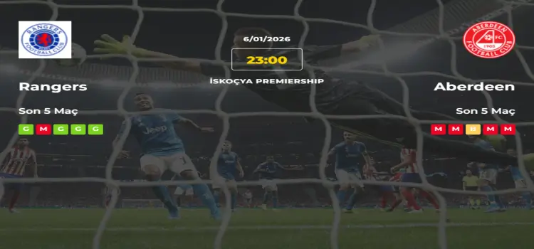 Rangers Aberdeen İddaa Maç Tahmini 6 Ocak 2026