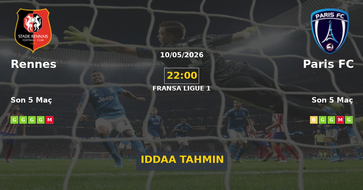 Rennes Paris FC İddaa Maç Tahmini 10 Mayıs 2026