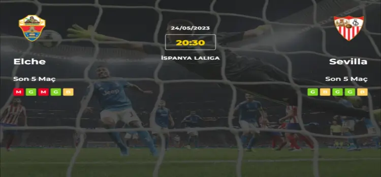 Elche Sevilla İddaa Maç Tahmini 24 Mayıs 2023