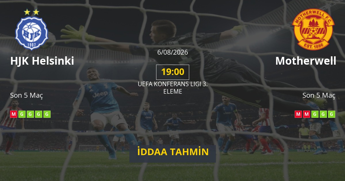 HJK Helsinki Motherwell İddaa Maç Tahmini 06 Ağustos 2026