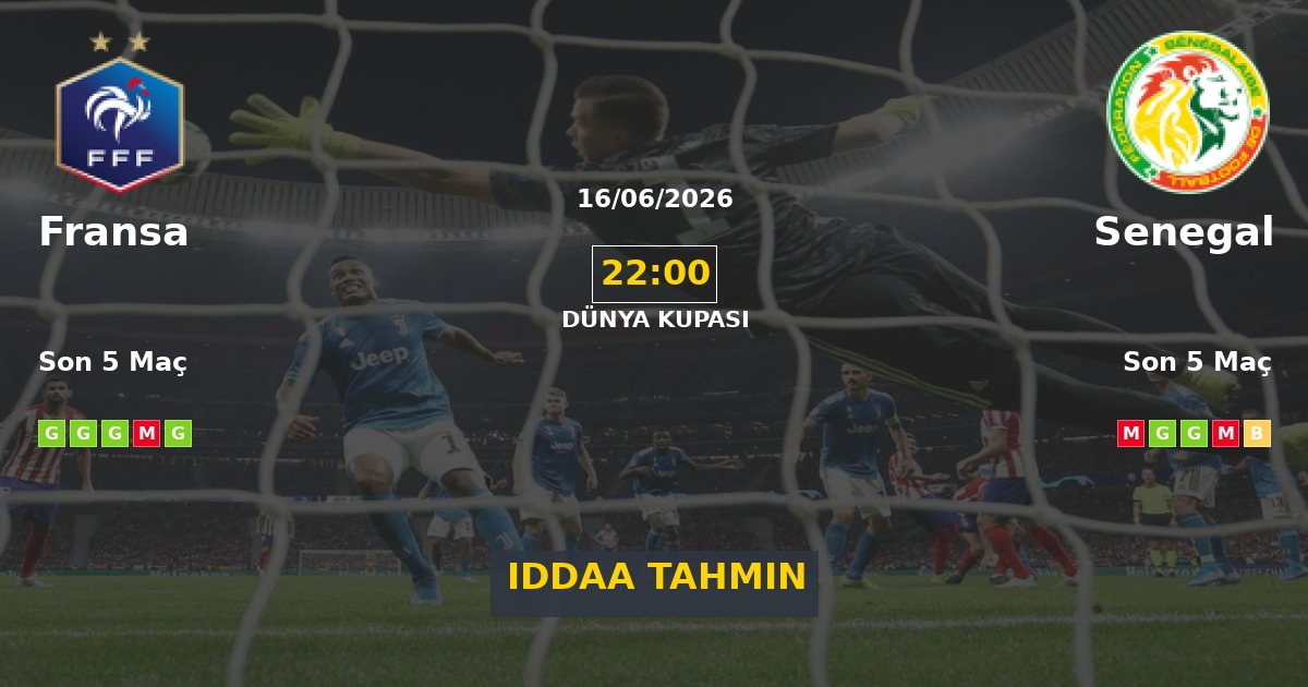 Fransa Senegal İddaa Maç Tahmini 16 Haziran 2026