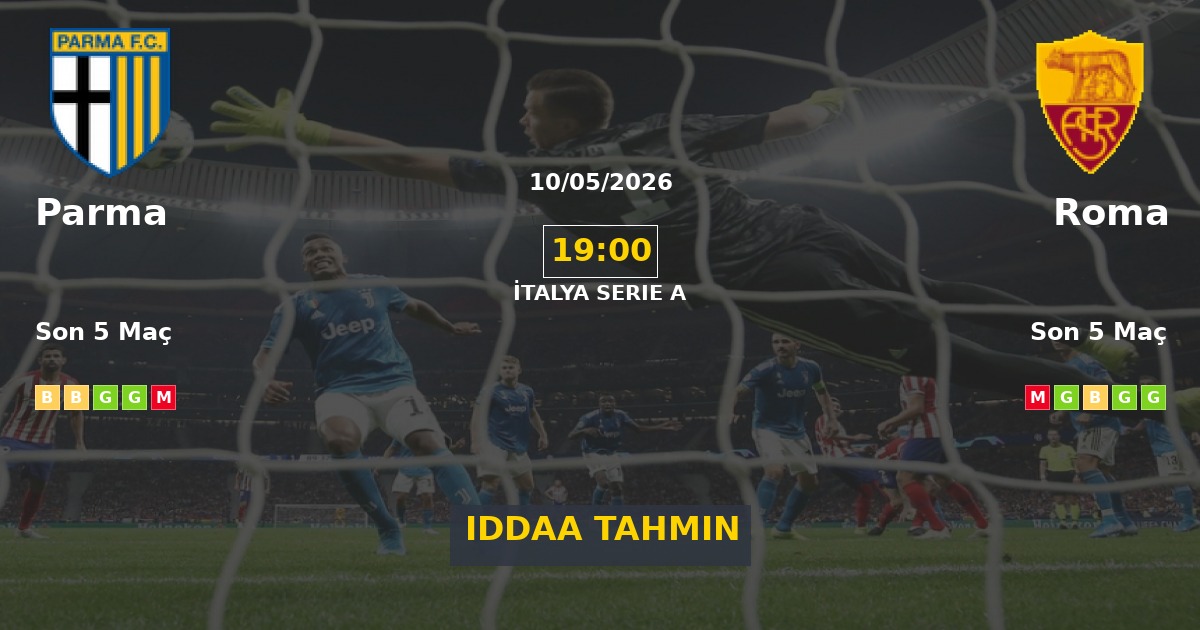 Parma Roma İddaa Maç Tahmini 10 Mayıs 2026