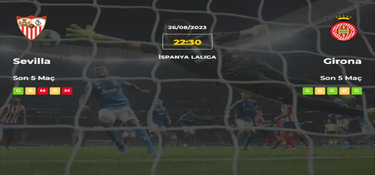 Sevilla Girona İddaa Maç Tahmini 26 Ağustos 2023