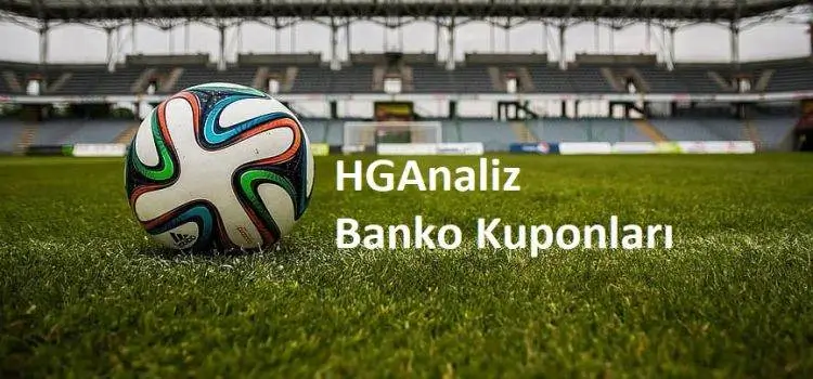 HGAnaliz İddaa Tahminleri ve Günlük Banko Kuponları