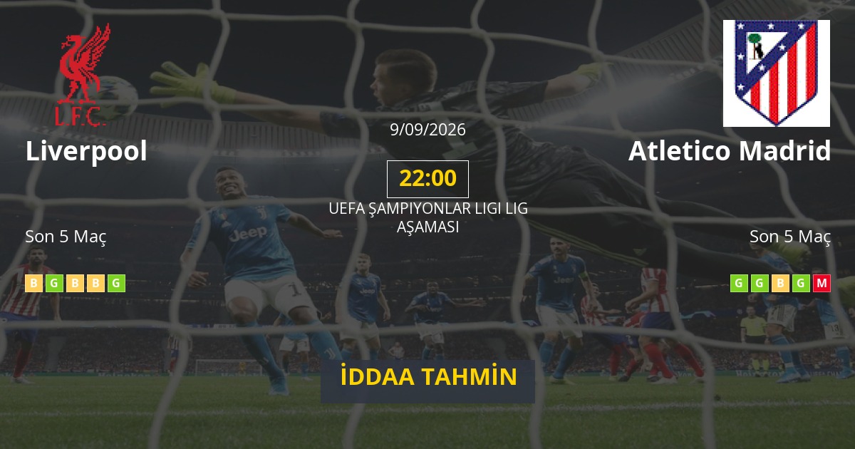Liverpool Atletico Madrid İddaa Maç Tahmini 09 Eylül 2026