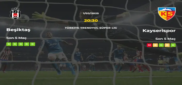 Beşiktaş Kayserispor İddaa Maç Tahmini 1 Mart 2025