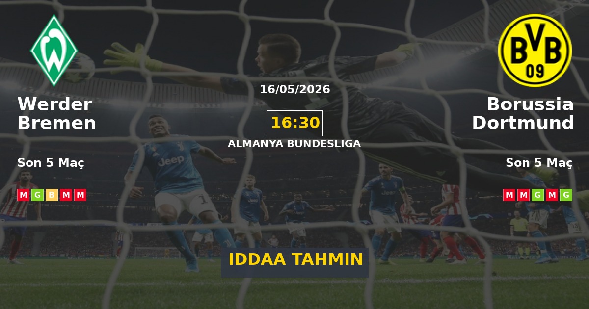 Werder Bremen Borussia Dortmund İddaa Maç Tahmini 16 Mayıs 2026