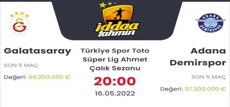 Galatasaray Adana Demirspor İddaa Maç Tahmini 16 Mayıs 2022