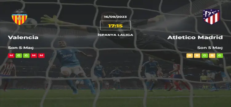 Valencia Atletico Madrid İddaa Maç Tahmini 16 Eylül 2023