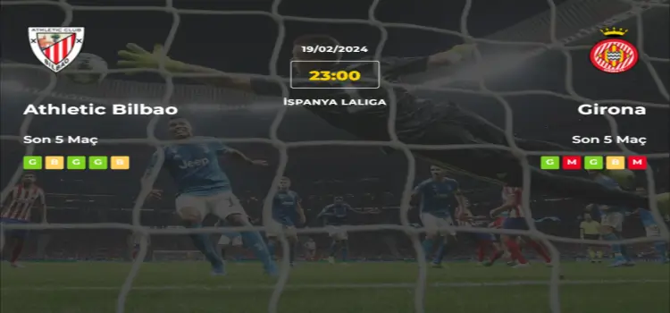 Athletic Bilbao Girona İddaa Maç Tahmini 19 Şubat 2024