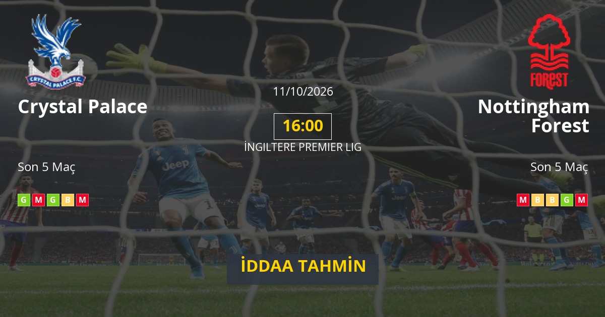 Crystal Palace Nottingham Forest İddaa Maç Tahmini 11 Ekim 2026