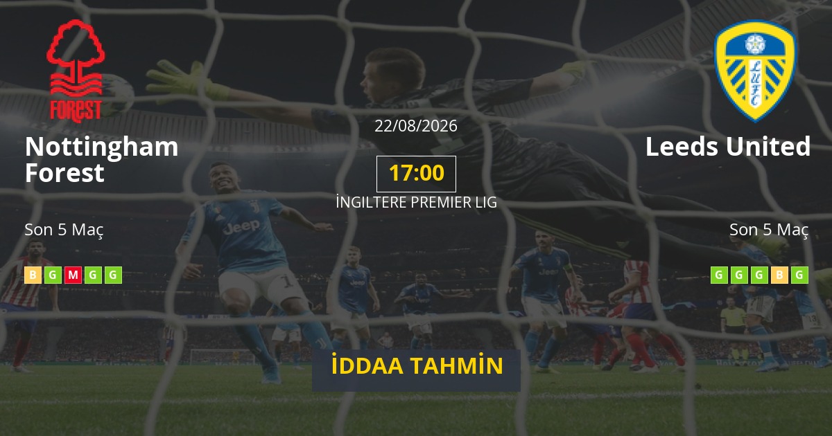 Nottingham Forest Leeds United İddaa Maç Tahmini 22 Ağustos 2026
