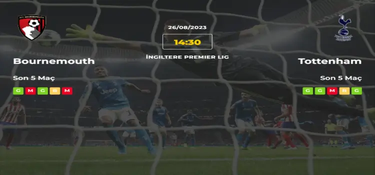 Bournemouth Tottenham İddaa Maç Tahmini 26 Ağustos 2023
