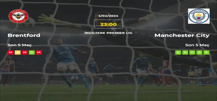 Brentford Manchester City İddaa Maç Tahmini 5 Şubat 2024