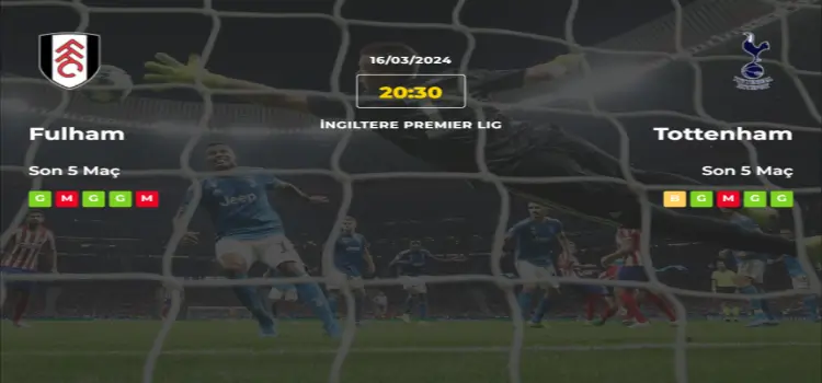 Fulham Tottenham İddaa Maç Tahmini 16 Mart 2024