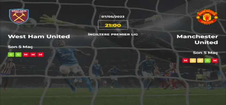 West Ham Manchester United İddaa Maç Tahmini 7 Mayıs 2023