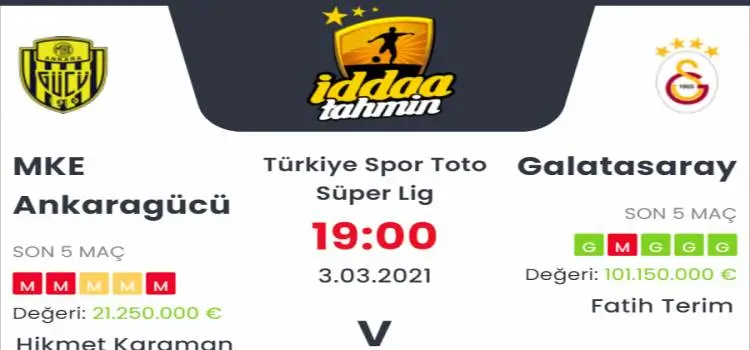 Ankaragücü Galatasaray Maç Tahmini ve İddaa Tahminleri : 3 Mart 2021