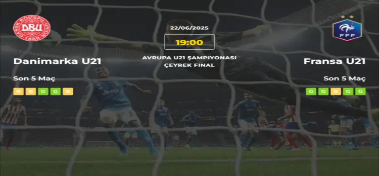 Danimarka Fransa U21 İddaa Maç Tahmini 22 Haziran 2025