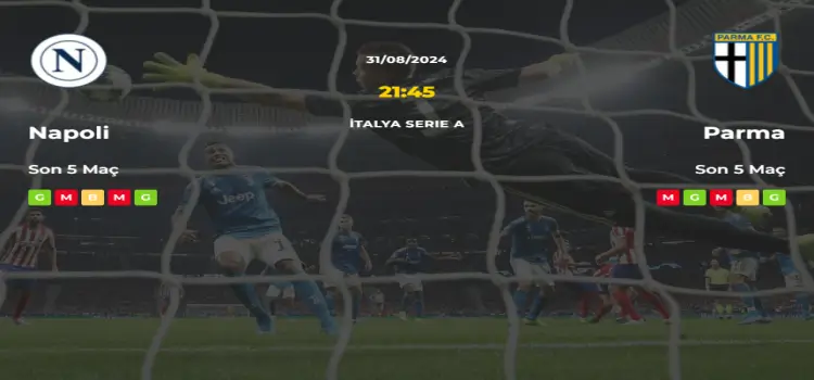 Napoli Parma İddaa Maç Tahmini 31 Ağustos 2024