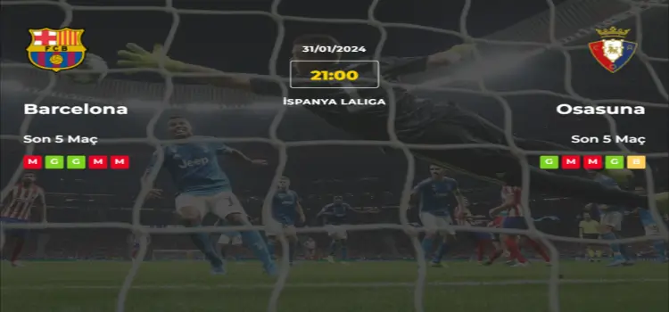 Barcelona Osasuna İddaa Maç Tahmini 31 Ocak 2024
