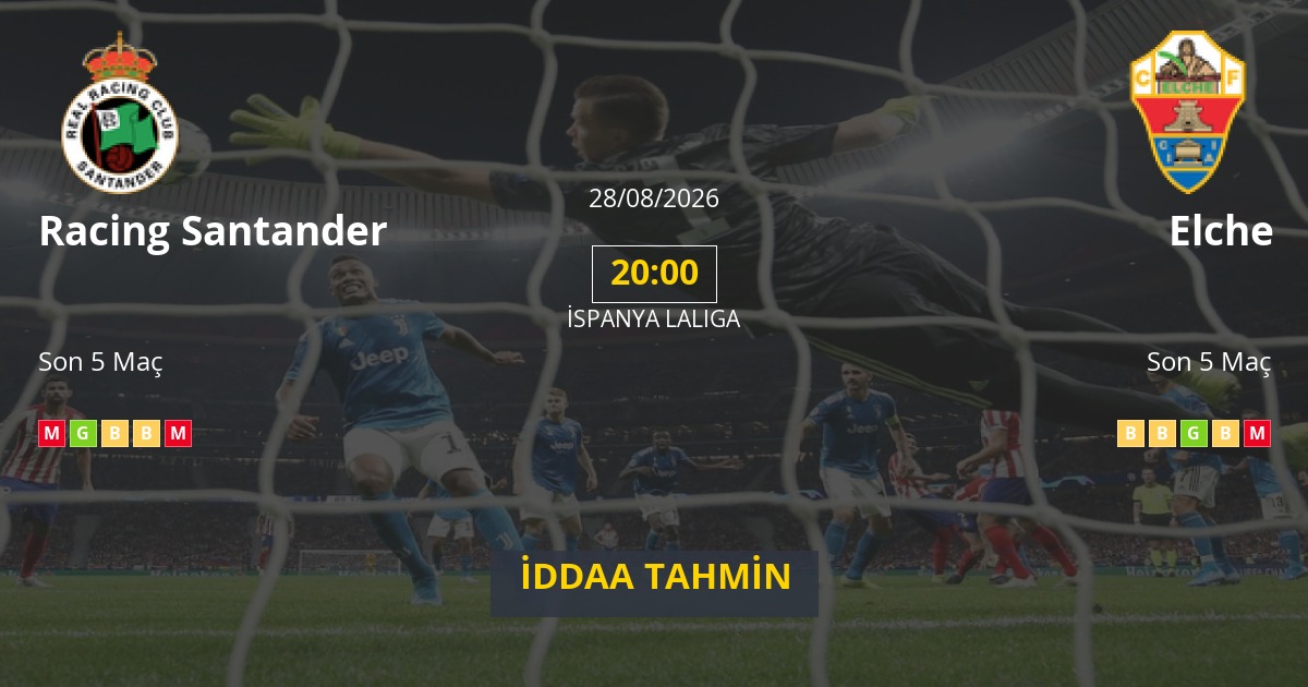 Racing Santander Elche İddaa Maç Tahmini 28 Ağustos 2026