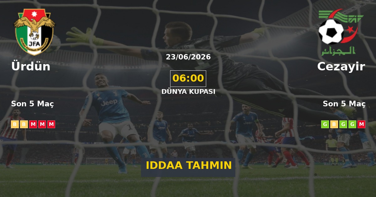 Ürdün Cezayir İddaa Maç Tahmini 23 Haziran 2026