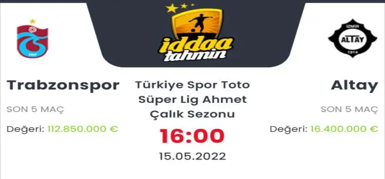 Trabzonspor Altay İddaa Maç Tahmini 15 Mayıs 2022