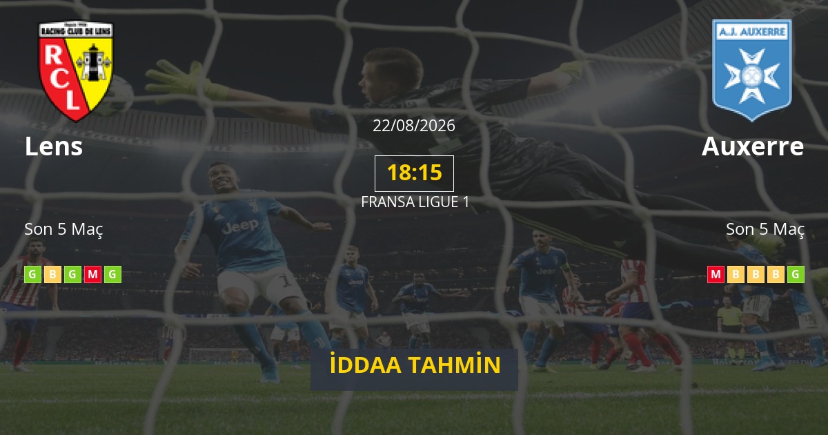 Lens Auxerre İddaa Maç Tahmini 22 Ağustos 2026