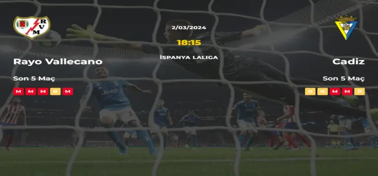 Rayo Vallecano Cadiz İddaa Maç Tahmini 2 Mart 2024