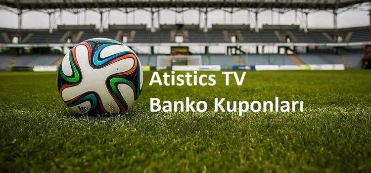 Atistics TV İddaa Tahminleri ve Günlük Banko Kuponları