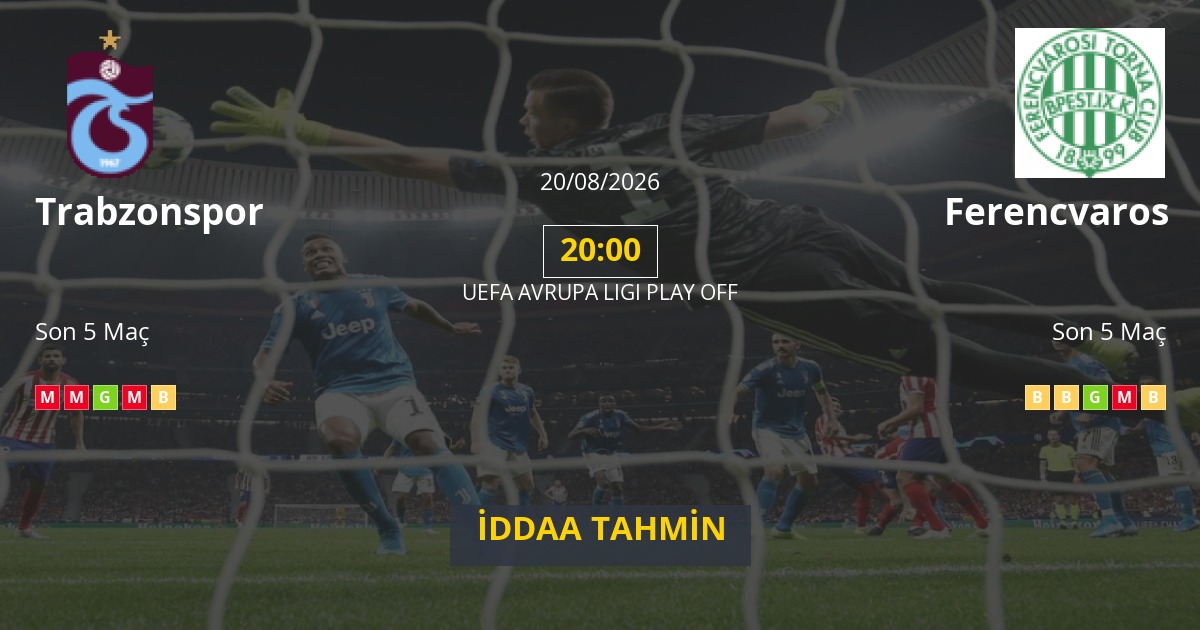 Trabzonspor Ferencvaros İddaa Maç Tahmini 20 Ağustos 2026