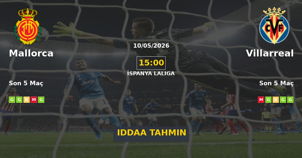 Mallorca Villarreal İddaa Maç Tahmini 10 Mayıs 2026