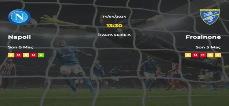 Napoli Frosinone İddaa Maç Tahmini 14 Nisan 2024