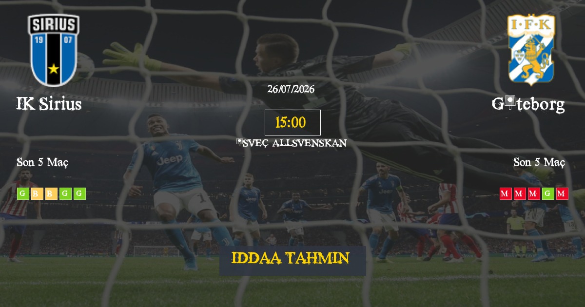 IK Sirius Göteborg İddaa Maç Tahmini 26 Temmuz 2026