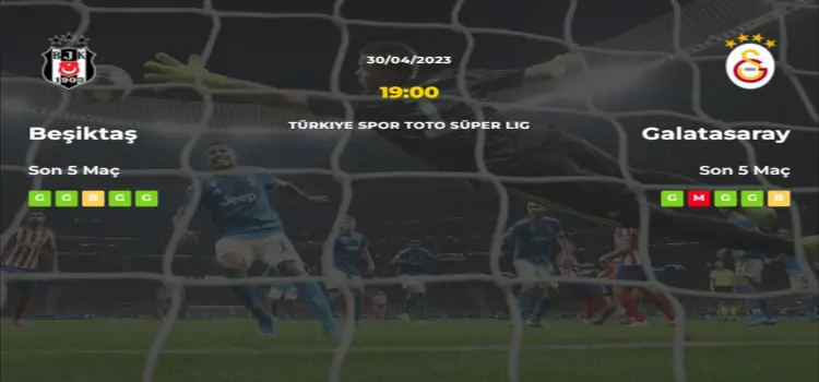 Beşiktaş Galatasaray İddaa Maç Tahmini 30 Nisan 2023