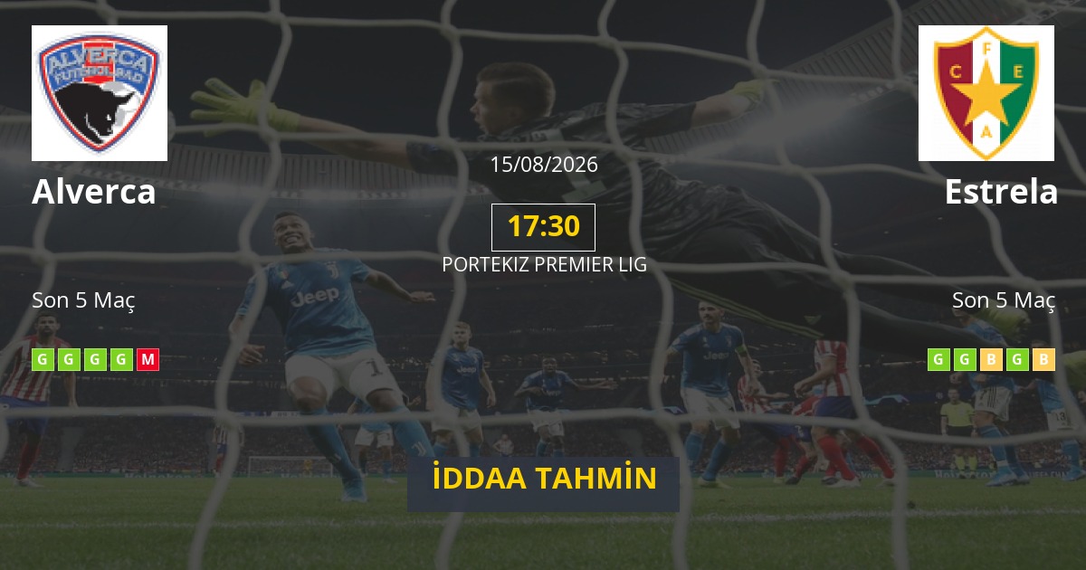 Alverca Estrela İddaa Maç Tahmini 15 Ağustos 2026