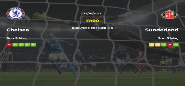 Chelsea Sunderland İddaa Maç Tahmini 25 Ekim 2025
