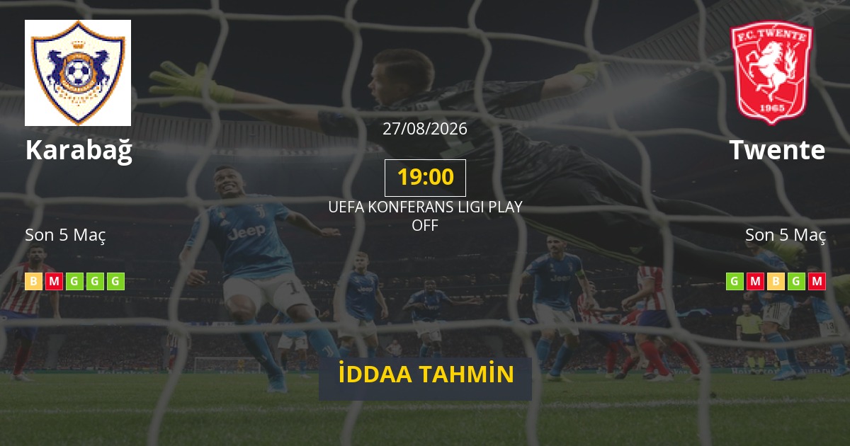 Karabağ Twente İddaa Maç Tahmini 27 Ağustos 2026