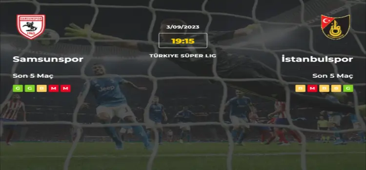 Samsunspor İstanbulspor İddaa Maç Tahmini 3 Eylül 2023