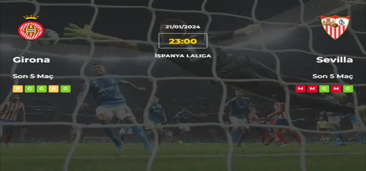 Girona Sevilla İddaa Maç Tahmini 21 Ocak 2024