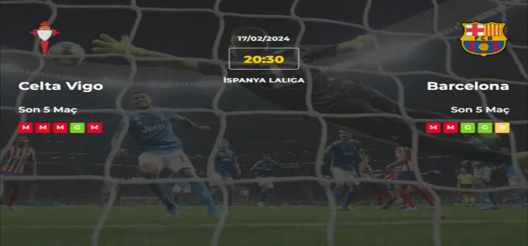 Celta Vigo Barcelona İddaa Maç Tahmini 17 Şubat 2024