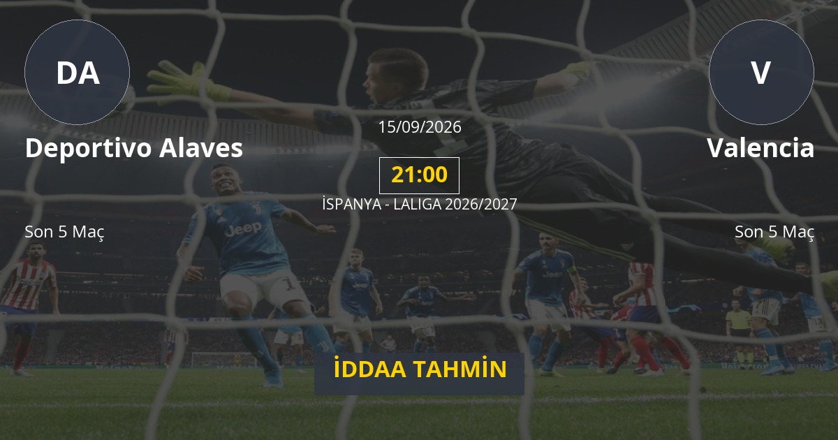 Deportivo Alaves Valencia İddaa Maç Tahmini 15 Eylül 2026