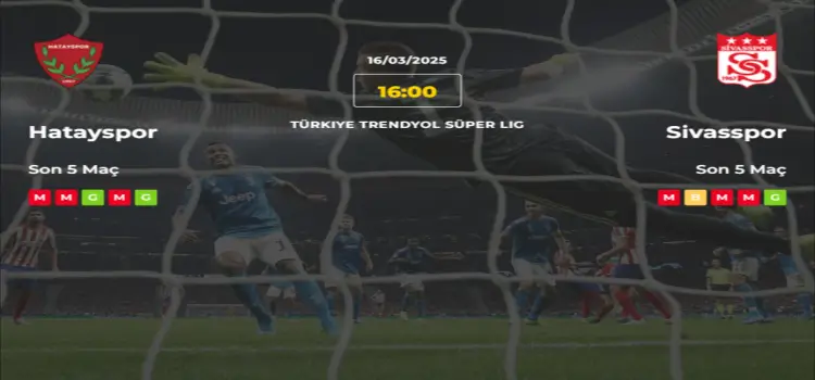 Hatayspor Sivasspor İddaa Maç Tahmini 16 Mart 2025