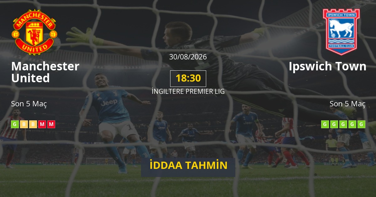 Manchester United Ipswich Town İddaa Maç Tahmini 30 Ağustos 2026
