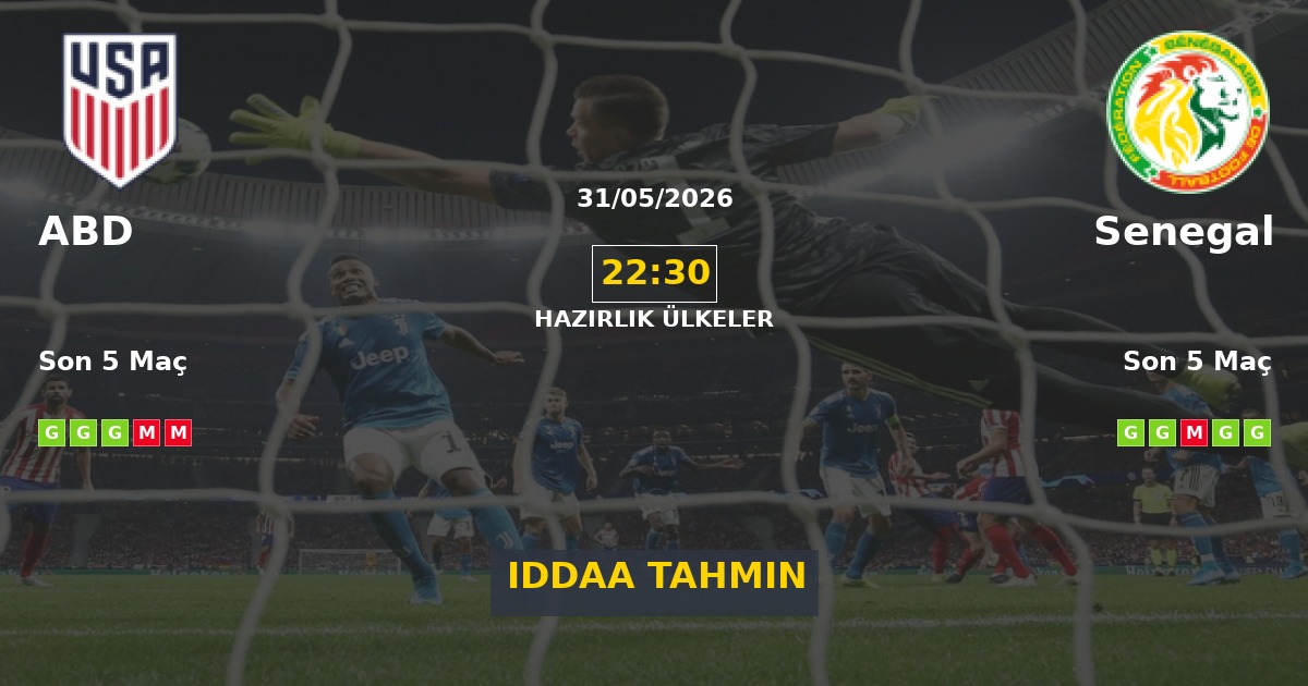 ABD Senegal İddaa Maç Tahmini 31 Mayıs 2026
