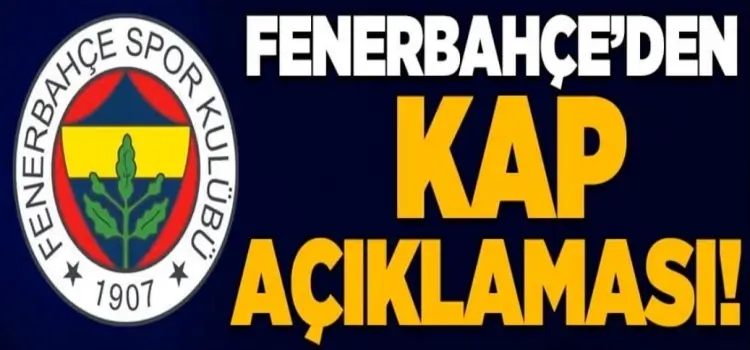 Fenerbahçe, KAPaa bildirdi!