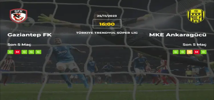 Gaziantep Ankaragücü İddaa Maç Tahmini 25 Kasım 2023